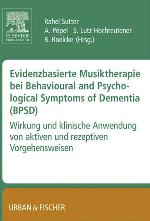Evidenzbasierte Musiktherapie bei Behavioural und Psychological Symptoms of Dementia (BPSD) -  Rahel Sutter
