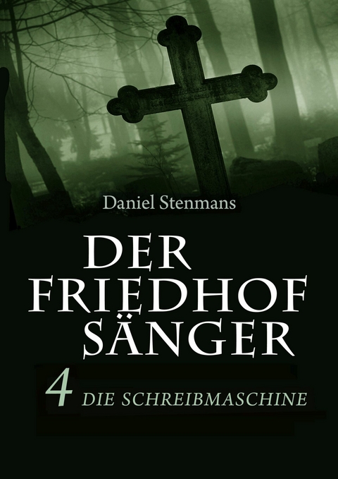 Der Friedhofs&auml;nger 4: Die Schreibmaschine - Daniel Stenmans