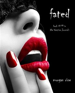 Fated (Book #11 in the Vampire Journals) - Morgan Rice
