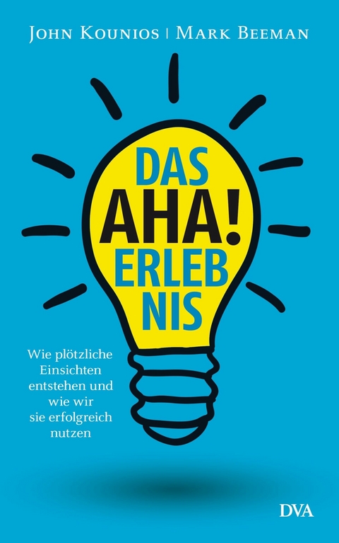 Das Aha-Erlebnis - Mark Beeman, John Kounios
