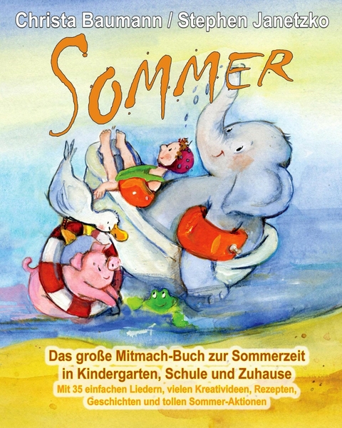 Sommer - Das gro&szlig;e Mitmach-Buch zur Sommerzeit in Kindergarten, Schule und Zuhause - Christa Baumann, Stephen Janetzko