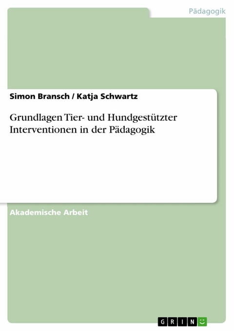 Grundlagen Tier- und Hundgest&uuml;tzter Interventionen in der P&auml;dagogik -  Simon Bransch,  Katja Schwartz