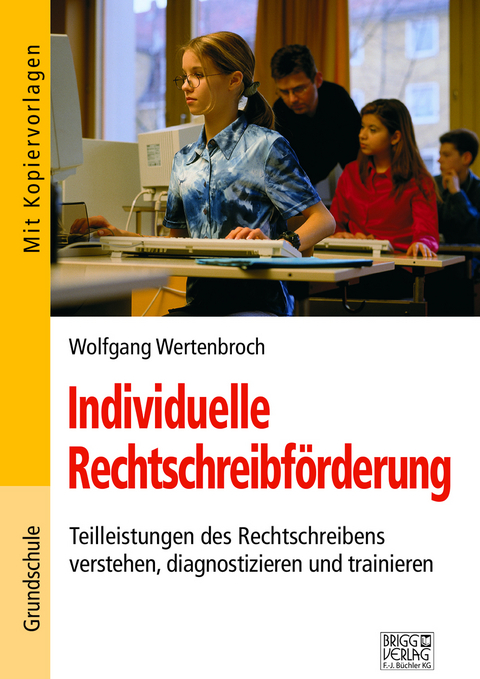 Individuelle Rechtschreibf&ouml;rderung - Wolfgang Wertenbroch