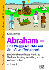 Abraham &ndash; Eine Weggeschichte aus dem Alten Testament - Juliane Linker