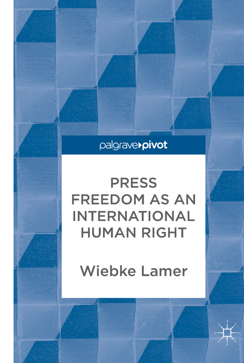 Press Freedom as an International Human Right - Wiebke Lamer