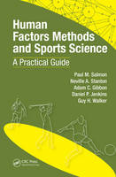 Human Factors Methods and Sports Science -  Adam Gibbon,  Daniel Jenkins,  Paul Salmon,  Neville Anthony Stanton,  Guy H. Walker