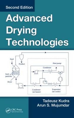 Advanced Drying Technologies, Second Edition -  Tadeusz Kudra,  Arun S. Mujumdar