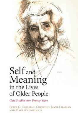 Self and Meaning in the Lives of Older People -  Peter G. (University of Southampton) Coleman,  Christine Ivani-Chalian,  Maureen Robinson