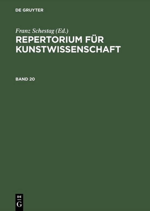 Repertorium f&uuml;r Kunstwissenschaft. Band 20 - 