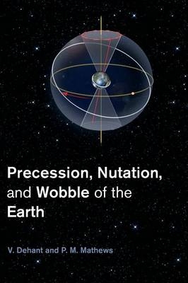 Precession, Nutation and Wobble of the Earth -  V. Dehant,  P. M. Mathews