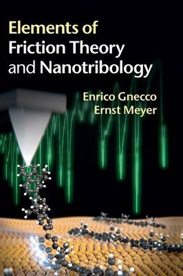 Elements of Friction Theory and Nanotribology -  Enrico Gnecco,  Ernst Meyer