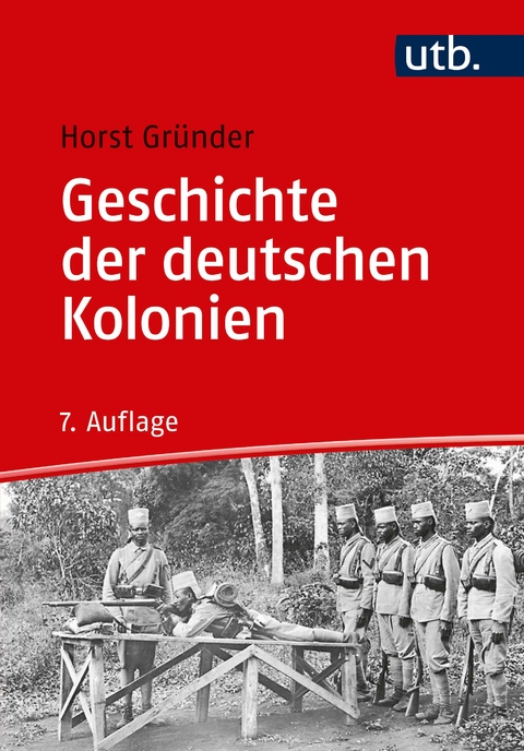 Geschichte der deutschen Kolonien - Horst Gründer