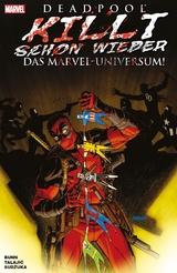 Deadpool killt schon wieder das Marvel-Universum - Cullen Bunn, Dalibor Talajic