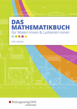 Das Mathematikbuch für Maler und Lackierer / Das Mathematikbuch für Maler/-innen und Lackierer/-innen - Richter, Konrad; Gilz, Alois