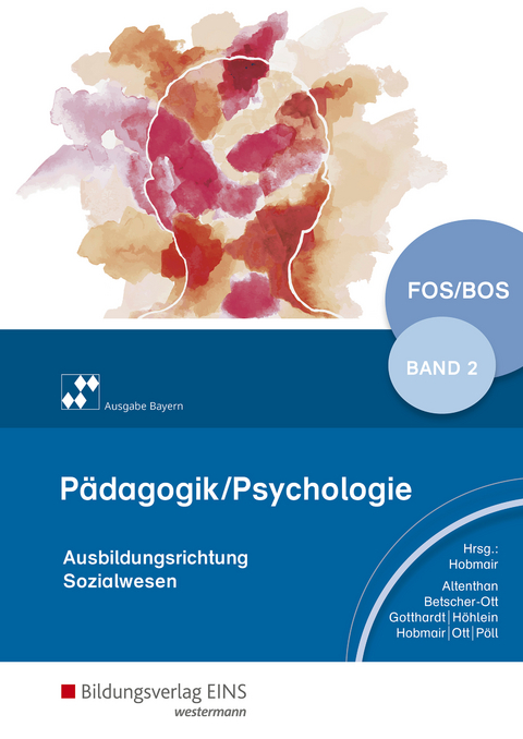 P&auml;dagogik/Psychologie f&uuml;r die Berufliche Oberschule - Ausgabe Bayern - Reiner H&ouml;hlein, Rosmaria P&ouml;ll, Hermann Hobmair, Wilfried Gotthardt, Sophia Altenthan, Wilhelm Ott, Sylvia Betscher-Ott