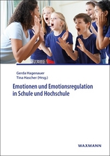 Emotionen und Emotionsregulation in Schule und Hochschule - 