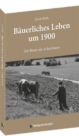 Der Bauer als Ackermann - Erich R&ouml;th