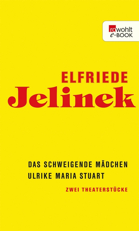 Das schweigende M&auml;dchen / Ulrike Maria Stuart - Elfriede Jelinek