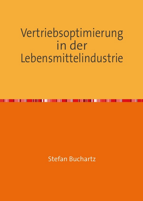 Vertriebsoptimierung in der Lebensmittelindustrie - Stefan Buchartz