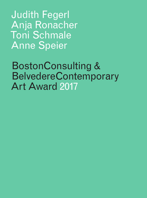 BC21 Art Award 2017 - Seamus Kealy, Antonella Mei-Pochtler, Simone Menegoi, Cosima Rainer, Stella Rollig, Vivien Trommer, Luisa Ziaja