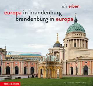 wir erben. brandenburg in europa – europa in brandenburg