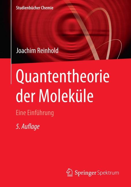 Quantentheorie der Molek&uuml;le - Joachim Reinhold