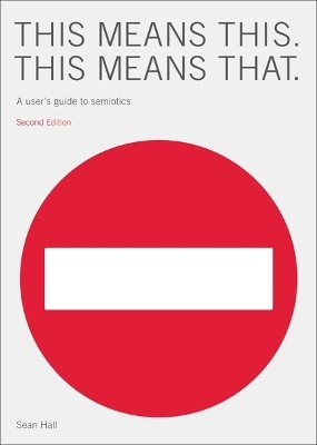 This Means This, This Means That Second Edition - Sean Hall