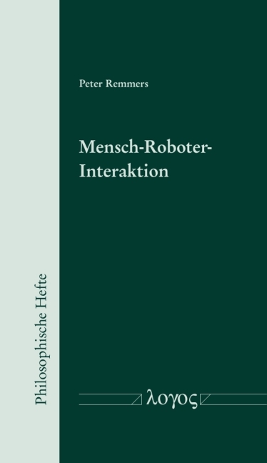 Mensch-Roboter-Interaktion - Philosophische und ethische Perspektiven - Peter Remmers