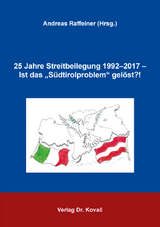 25 Jahre Streitbeilegung 1992&ndash;2017 &ndash; Ist das &bdquo;S&uuml;dtirolproblem&ldquo; gel&ouml;st?! - 