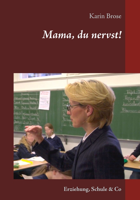 Mama, du nervst! - Karin Brose