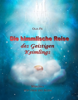 Die himmlische Reise des Geistigen Keimlings