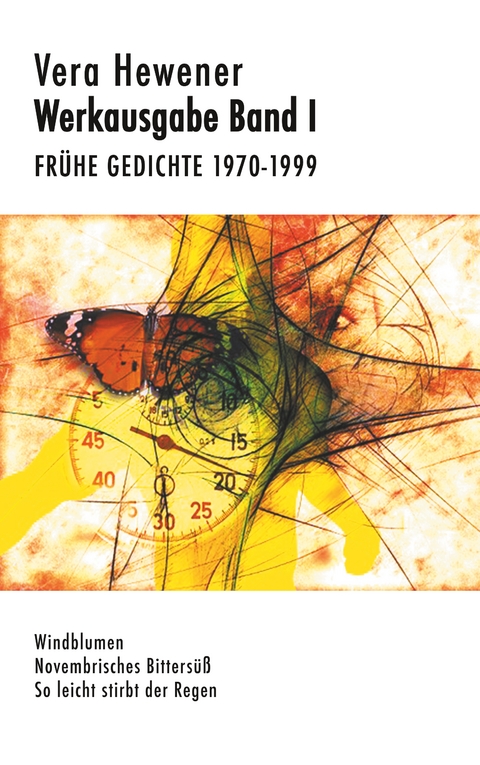 Werkausgabe Band I. Fr&uuml;he Gedichte 1970-1999 - Vera Hewener