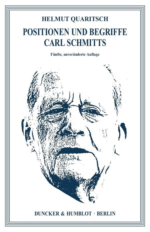 Positionen und Begriffe Carl Schmitts. - Helmut Quaritsch