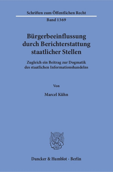 B&uuml;rgerbeeinflussung durch Berichterstattung staatlicher Stellen. - Marcel K&uuml;hn