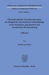 &Uuml;berindividueller Umweltrechtsschutz am Beispiel der altruistischen Verbandsklage in der deutschen, griechischen und europ&auml;ischen Rechtsordnung. - Eleftherios Dikaios