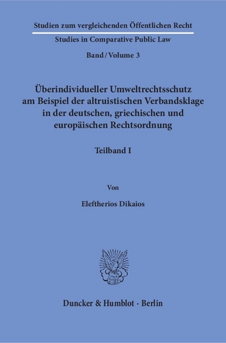 Überindividueller Umweltrechtsschutz am Beispiel der altruistischen Verbandsklage in der deutschen, griechischen und europäischen Rechtsordnung.