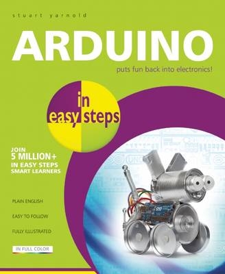 Arduino in Easy Steps -  Stuart Yarnold