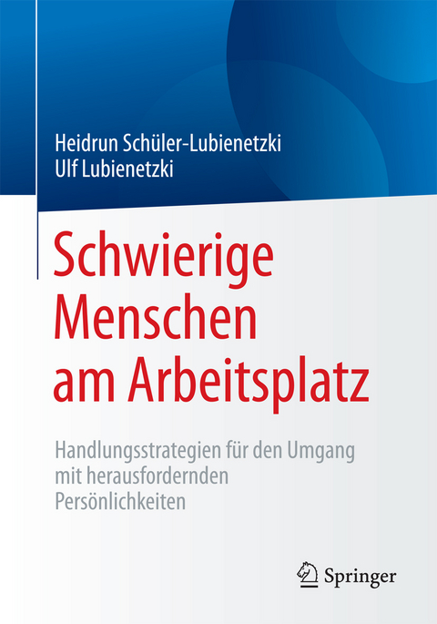 Schwierige Menschen am Arbeitsplatz - Heidrun Sch&uuml;ler-Lubienetzki, Ulf Lubienetzki