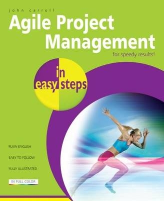 Agile Project Management in easy steps -  John Carroll