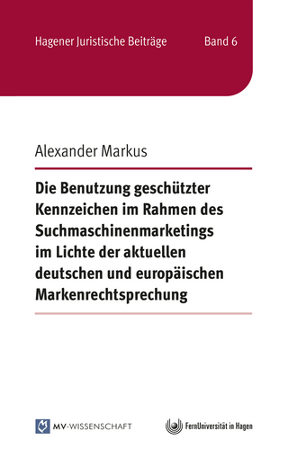 Die Benutzung geschützter Kennzeichen im Rahmen des Suchmaschinenmarketings im Lichte der aktuellen deutschen und europäischen Markenrechtsprechung
