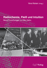 Radiochemie, Flei&szlig; und Intuition - Ralf Hahn, Horst Kant, Elisabeth Kraus, Volker L&auml;ssing, Susanne Rehn-Taube, Michael Schaaf, Martin Tr&ouml;mel, Vera Keiser, Otto Hahn