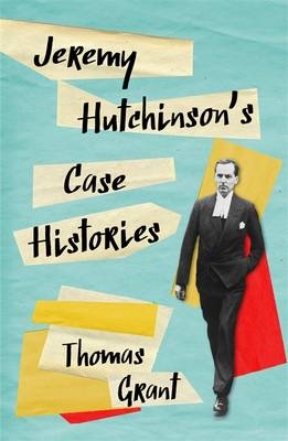 Jeremy Hutchinson's Case Histories -  Thomas Grant