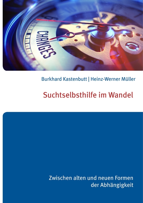 Suchtselbsthilfe im Wandel - Burkhard Kastenbutt, Heinz-Werner M&uuml;ller