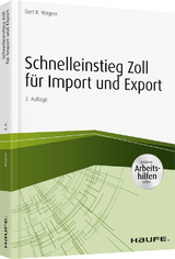 Schnelleinstieg Zoll f&uuml;r Import und Export - inkl. Arbeitshilfen online - Gert R. Wagner