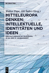 Mitteleuropa denken: Intellektuelle, Identit&auml;ten und Ideen - 