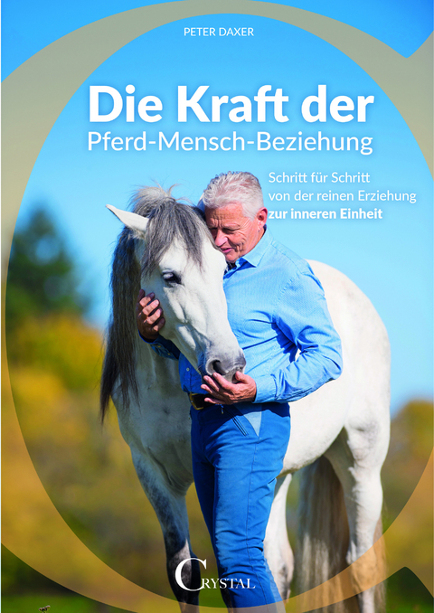 Die Kraft der Pferd-Mensch-Beziehung - Daxer Peter