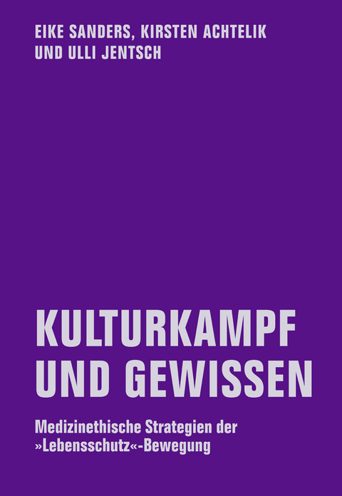 Kulturkampf und Gewissen - Eike Sanders, Kirsten Achtelik, Ulli Jentsch