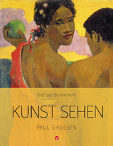 Kunst sehen - Paul Gauguin - Michael Bockem&uuml;hl
