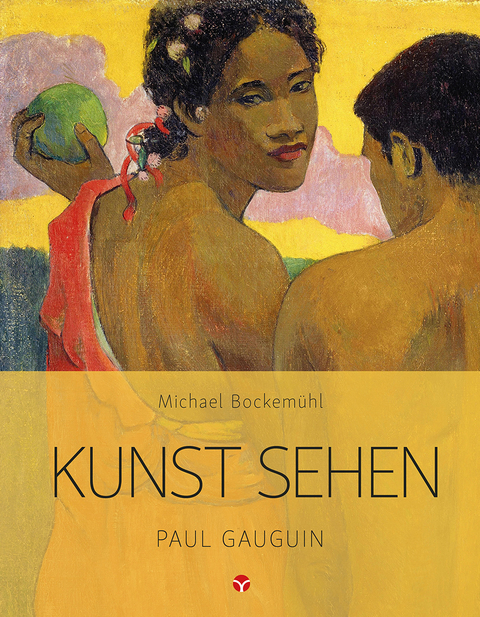 Kunst sehen - Paul Gauguin - Michael Bockem&uuml;hl