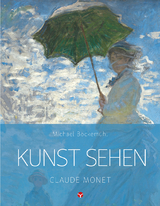 Kunst sehen - Claude Monet - Michael Bockem&uuml;hl